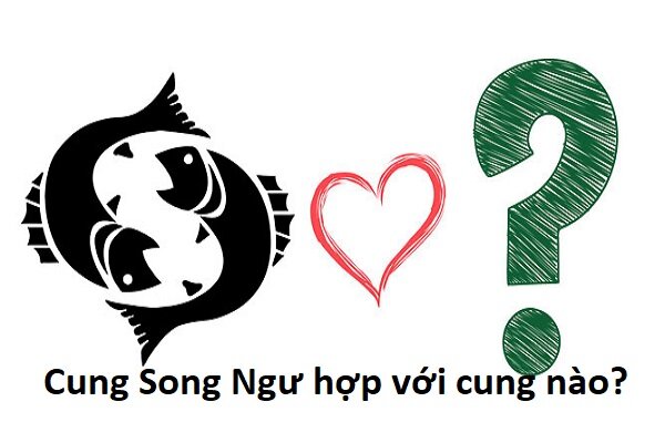 Cung Song Ngư, các cung Phù Hợp, Mẹo nhận biết - Bản Chuẩn