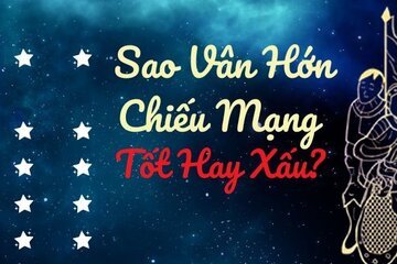 Tìm hiểu sao Vân Hớn, là sao Tốt hay Xấu, Cách giải hạn sao 