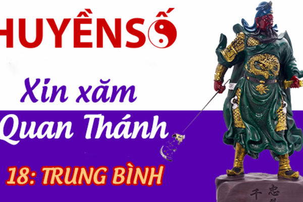 Luận giải quẻ xăm số 18 : TRUNG BÌNH - Quan Đế Thánh Quân