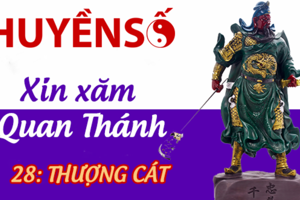 Luận giải quẻ xăm số 28 : THƯỢNG CÁT - Quan Đế Thánh Quân