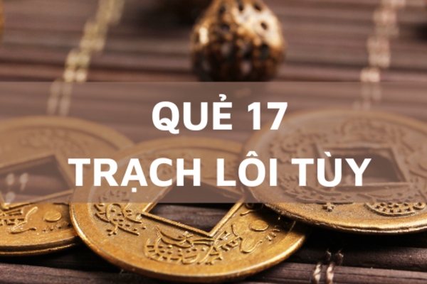 Tìm hiểu quẻ "Trạch Lôi Tùy" trong Kinh dịch. Luận giải chi tiết, Lợi ích và ứng dụng.