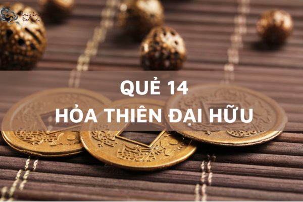 Tìm hiểu quẻ "Hỏa Thiên Đại Hữu" trong Kinh dịch. Luận giải chi tiết, Lợi ích và ứng dụng.