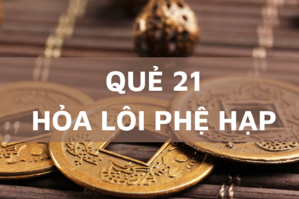 Tìm hiểu quẻ "Hỏa Lôi Phệ Hạp" trong Kinh dịch. Luận giải chi tiết, Lợi ích và ứng dụng.