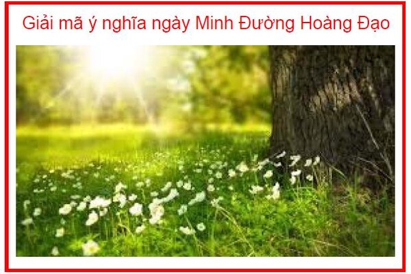 Ý nghĩa của ngày Minh Đường Hoàng Đạo